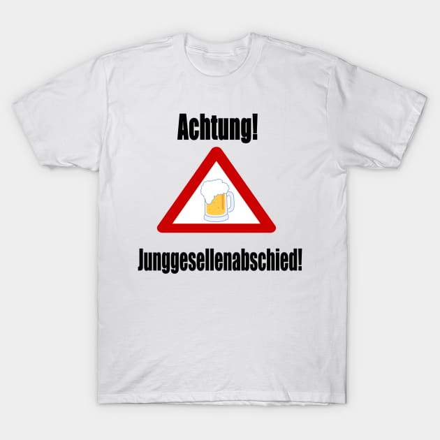 Achtung! Junggesellenabschied! T-Shirt by NT85